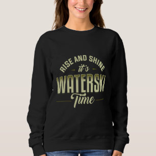 Sudadera Esquí acuático Rise And Shine Waterskiing Waterski