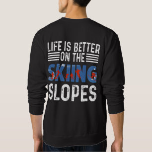 Sudadera Esquiar, La Vida Es Mejor En Las Pistas