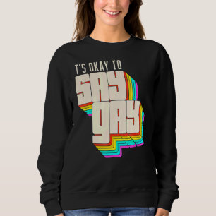 Sudadera Está bien decir Gay Lgbt Orgullo Retro