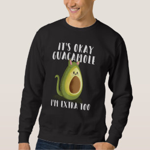 Sudadera Está Bien Guac, Soy Extra Muy Gracioso Guacamole T