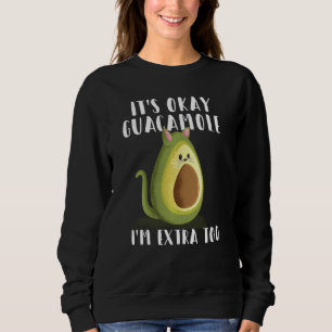 Sudadera Está Bien Guac, Soy Extra Muy Gracioso Guacamole T