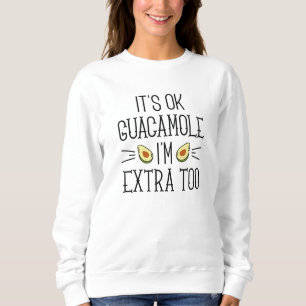 Sudadera Está bien, guacamole, yo también soy extra