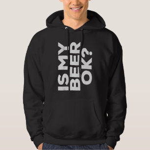Sudadera ¿Está bien mi cerveza? Cerveza Beber