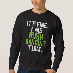 Sudadera Está Bien Que Yo Fuera Irlandés Danzando Hoy Diver