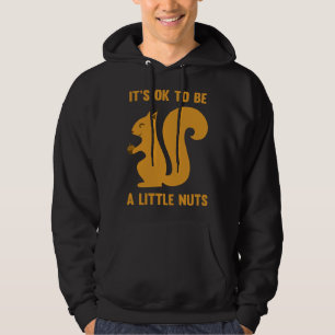 Sudadera Está bien ser un poco de nueces