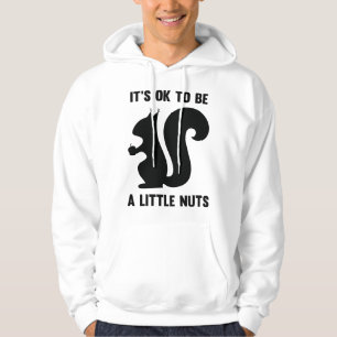 Sudadera Está bien ser un poco de nueces