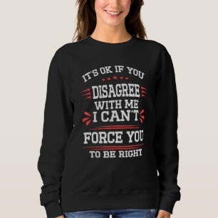 Sudadera Está bien si no estás de acuerdo conmigo, diciendo