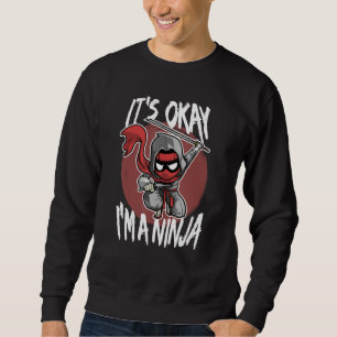 Sudadera Está bien, soy un disfraz de ninja divertido lucha