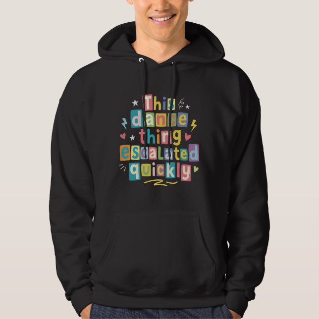 Sudadera Esta cosa del baile se intensificó rápidamente (Anverso)