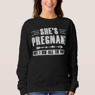 Sudadera Está embarazada. Hice todo el trabajo...