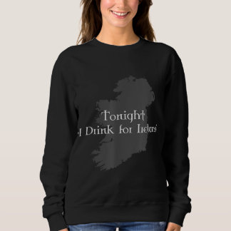 Sudadera Esta Noche Bebo Para Irlanda