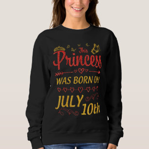 Sudadera Esta princesa nació el 10 de julio, feliz cumpleañ