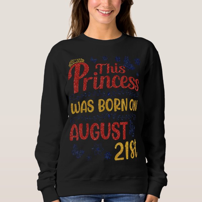 Sudadera Esta Princesa Nació El 21 De Agosto Feliz Cumpleañ (Anverso)