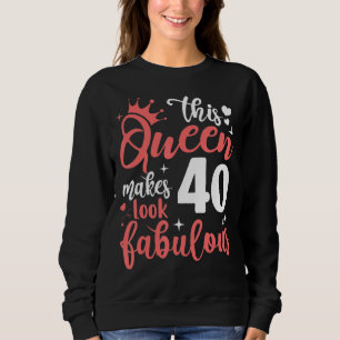 Sudadera Esta Reina hace que 40 se vean fabulosos 40 años