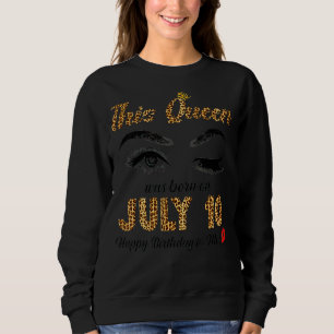 Sudadera Esta Reina Nació El 10 De Julio Feliz Cumpleaños P