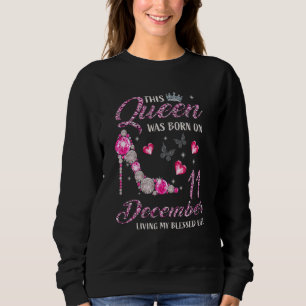 Sudadera Esta Reina Nació El 11 De Diciembre Viviendo Mis B