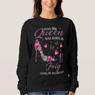 Sudadera Esta Reina Nació El 11 De Julio Viviendo Mi Bendit