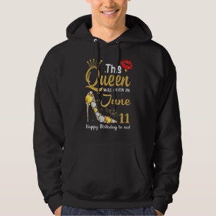Sudadera Esta Reina Nació El 11 De Junio Feliz Cumpleaños P