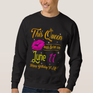 Sudadera Esta Reina Nació El 11 De Junio Feliz Cumpleaños P