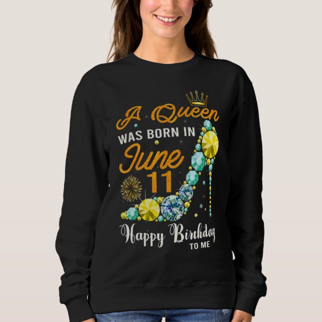Sudadera Esta Reina Nació El 11 De Junio Feliz Cumpleaños P (Anverso)