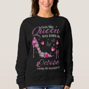 Sudadera Esta Reina Nació El 11 De Octubre Viviendo Mi Bles