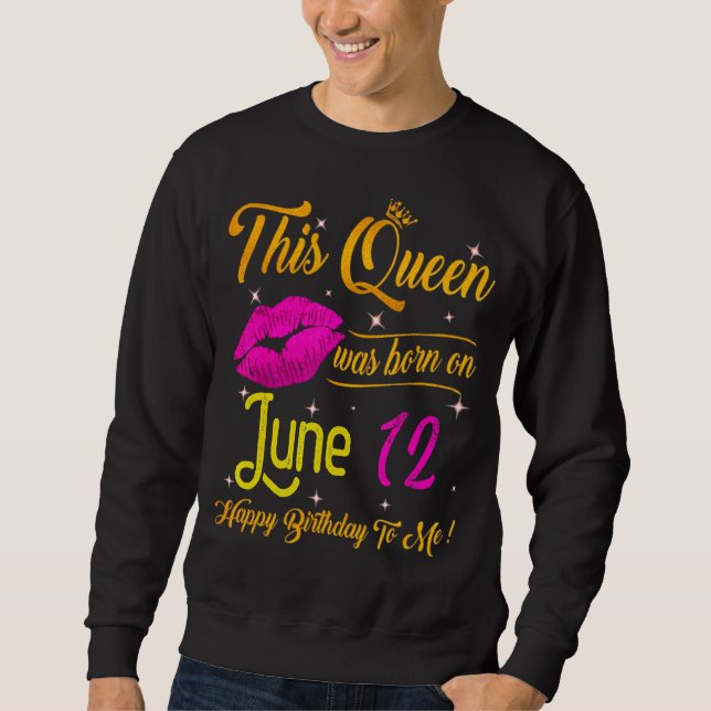 Sudadera Esta Reina Nació El 12 De Junio Feliz Cumpleaños P (Anverso)