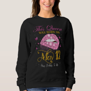 Sudadera Esta Reina Nació El 12 De Mayo Feliz Cumpleaños Pa