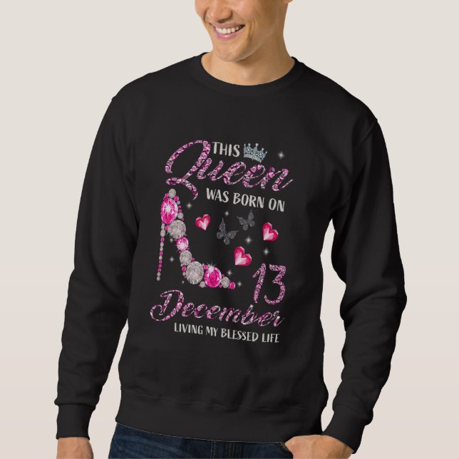 Sudadera Esta Reina Nació El 13 De Diciembre Viviendo Mis B (Anverso)
