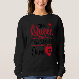 Sudadera Esta Reina Nació El 13 De Junio Feliz Cumpleaños