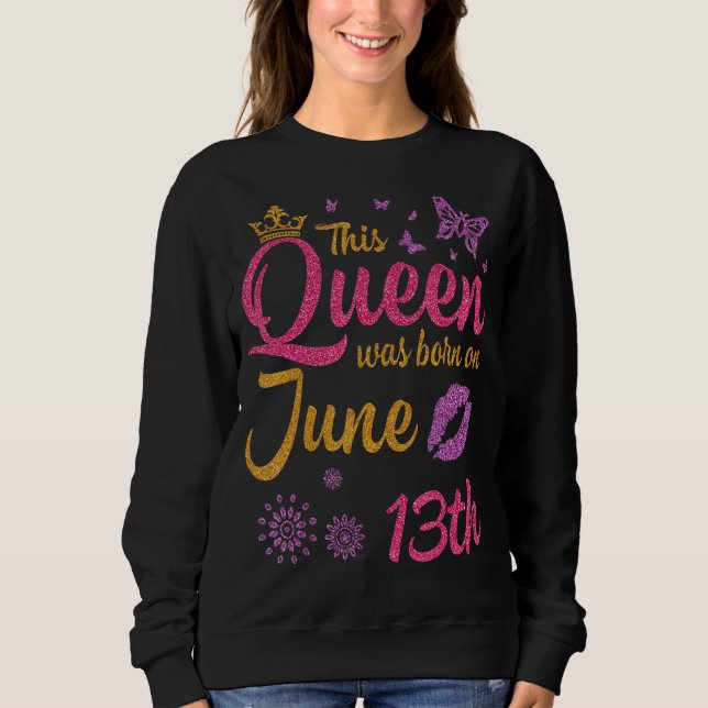 Sudadera Esta Reina Nació El 13 De Junio Feliz Cumpleaños A (Anverso)