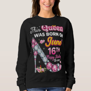 Sudadera Esta Reina Nació El 16 De Junio 16 Feliz Cumpleaño