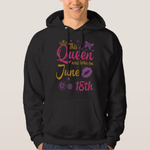 Sudadera Esta Reina Nació El 18 De Junio Feliz Cumpleaños A