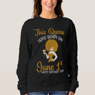 Sudadera Esta Reina Nació El 1 De Junio Feliz Cumpleaños A