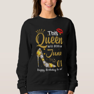Sudadera Esta Reina Nació El 1 De Junio Feliz Cumpleaños Pa