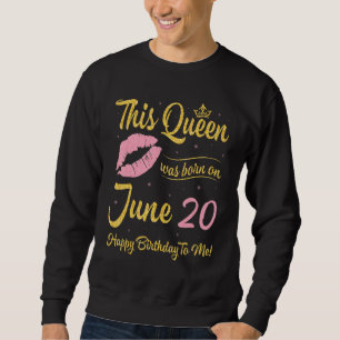 Sudadera Esta Reina Nació El 20 De Junio Feliz Cumpleaños A
