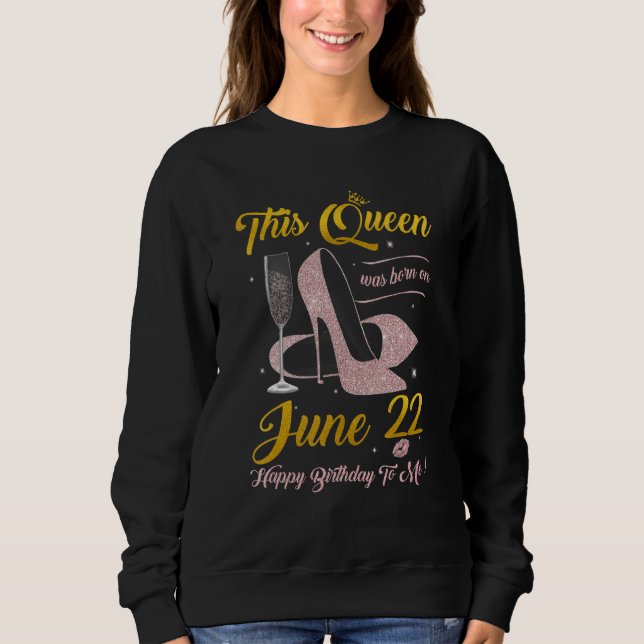 Sudadera Esta Reina Nació El 22 De Junio Feliz Cumpleaños A (Anverso)