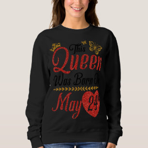 Sudadera Esta Reina Nació El 24 De Mayo Feliz Cumpleaños A