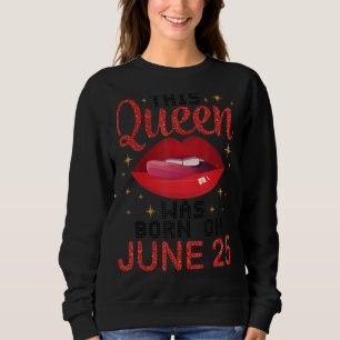 Sudadera Esta Reina Nació El 25 De Junio Feliz Cumpleaños P