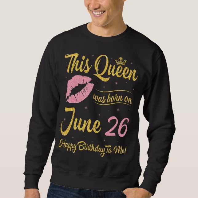 Sudadera Esta Reina Nació El 26 De Junio Feliz Cumpleaños A (Anverso)