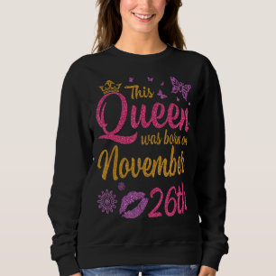 Sudadera Esta Reina Nació El 26 De Noviembre Feliz Mi Nacim