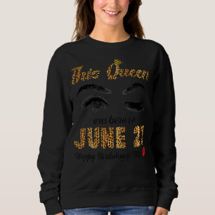 Sudadera Esta Reina Nació El 27 De Junio Feliz Cumpleaños P