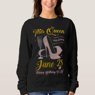 Sudadera Esta Reina Nació El 28 De Junio Feliz Cumpleaños A