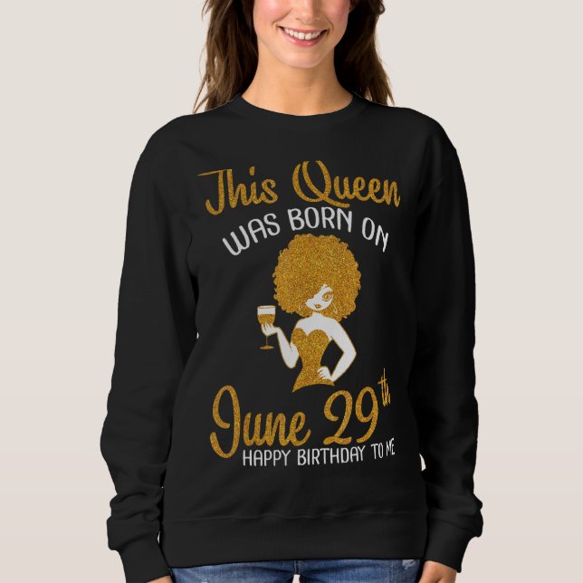 Sudadera Esta Reina Nació El 29 De Junio Feliz Cumpleaños (Anverso)