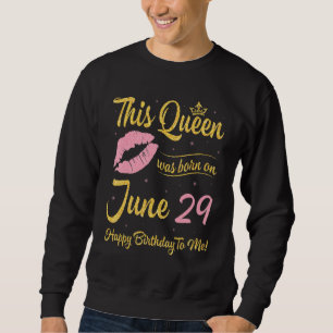 Sudadera Esta Reina Nació El 29 De Junio Feliz Cumpleaños A