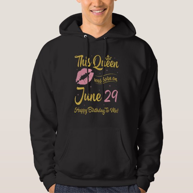 Sudadera Esta Reina Nació El 29 De Junio Feliz Cumpleaños A (Anverso)