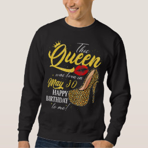 Sudadera Esta Reina Nació El 30 De Mayo Feliz Cumpleaños A