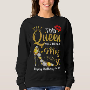 Sudadera Esta Reina Nació El 30 De Mayo Feliz Cumpleaños Pa