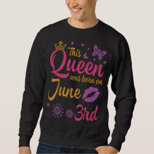 Sudadera Esta Reina Nació El 3 De Junio Feliz Mi Cumpleaños