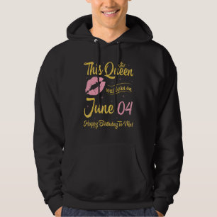 Sudadera Esta Reina Nació El 4 De Junio Feliz Cumpleaños A