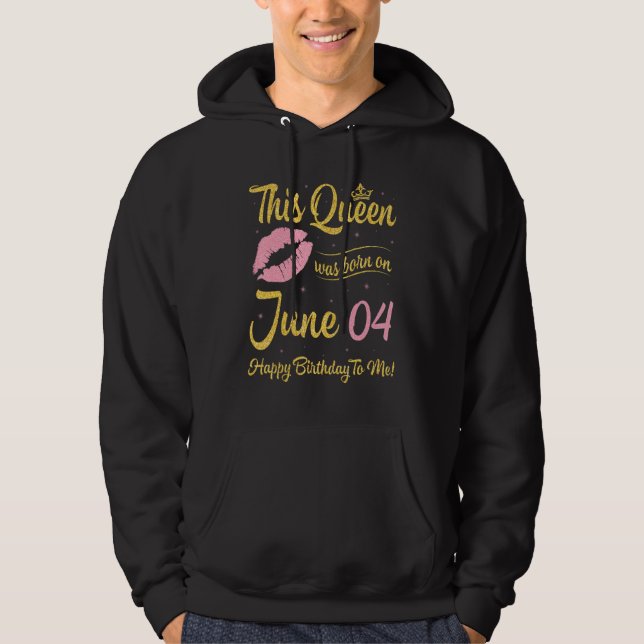 Sudadera Esta Reina Nació El 4 De Junio Feliz Cumpleaños A (Anverso)